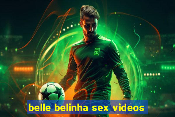 belle belinha sex videos